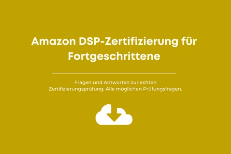 Antworten auf Prüfungen: Amazon DSP-Zertifizierung für Fortgeschrittene